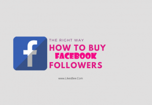 How to buy Facebook followers the Right Way
