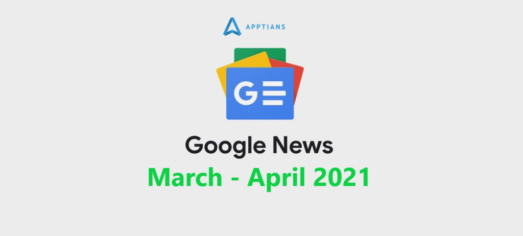 Google News: March – April 2021 Google News: March – April 2021