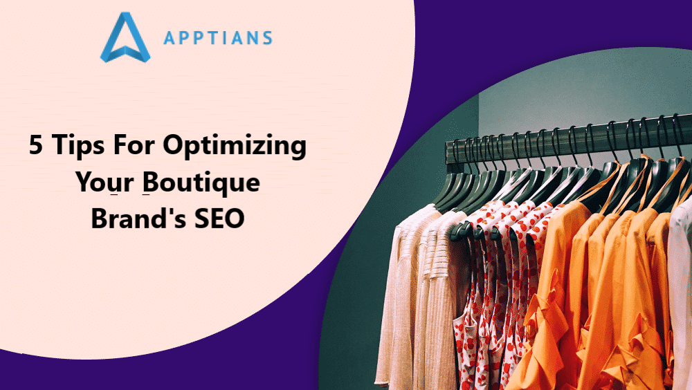5 Tips For Optimizing Your Boutique Brand's SEO
