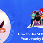How to Use SEO to Market Your Jewelry Business? 