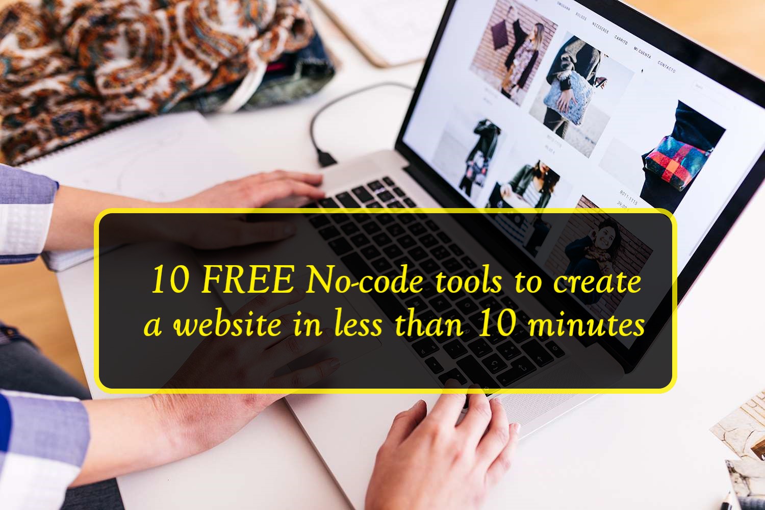 10 FREE No-code tools to create a website in less than 10 minutes