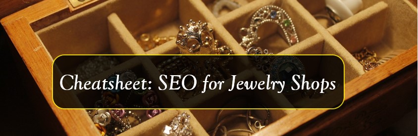 Cheatsheet - SEO for Jewelry Shops