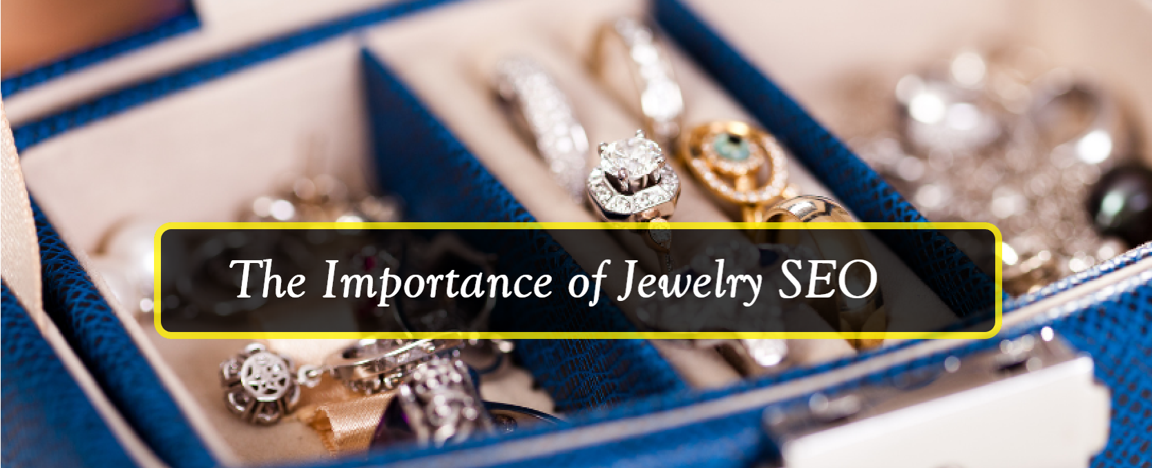 The Importance of Jewelry SEO