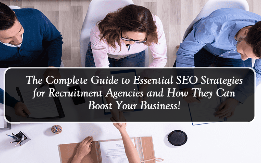 The Complete Guide to Essential SEO Strategies for Recruitment Agencies and How They Can Boost Your BusinessThe Complete Guide to Essential SEO Strategies for Recruitment Agencies and How They Can Boost Your Business