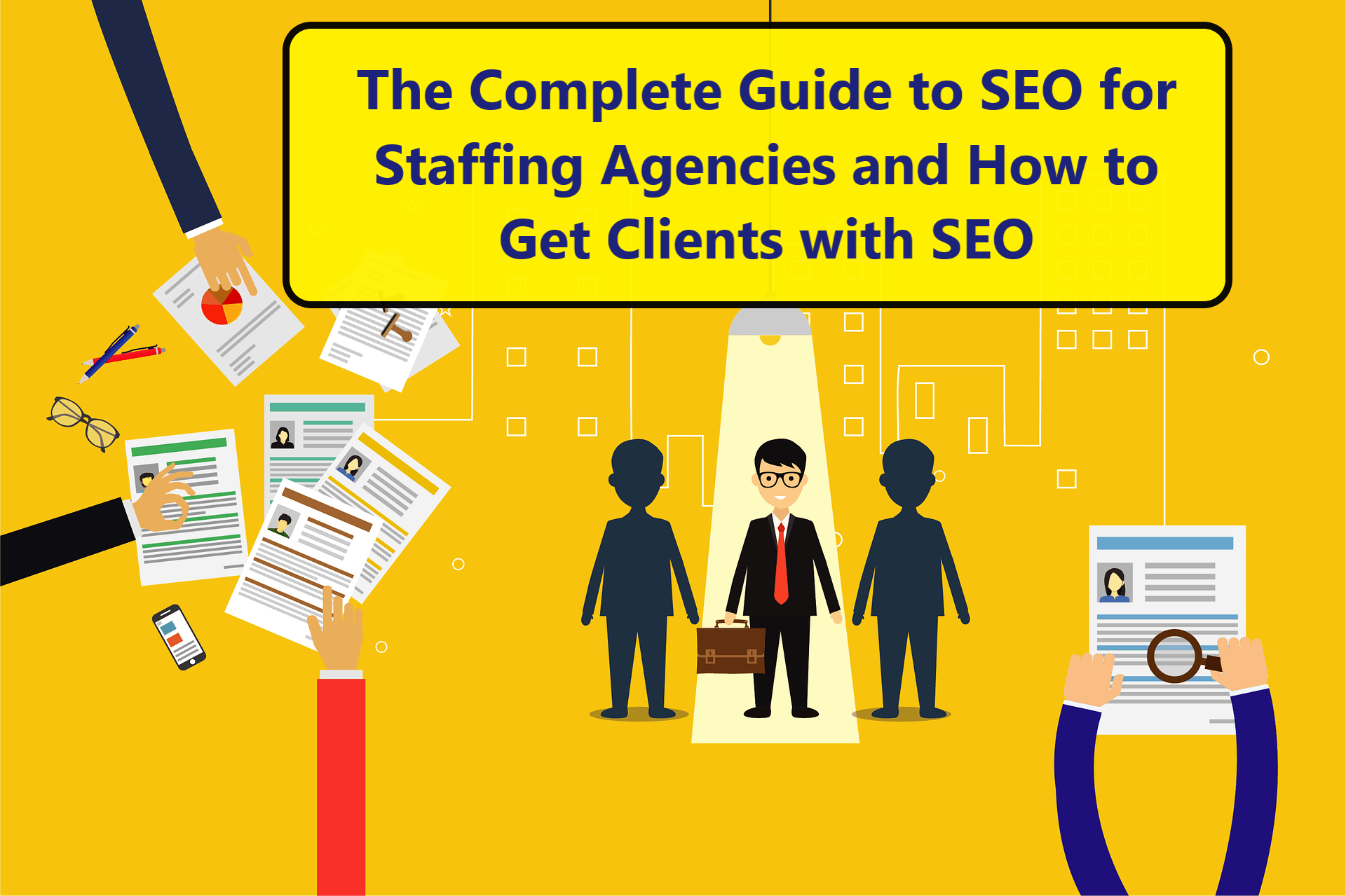 The Complete Guide to SEO for Staffing Agencies and How to Get Clients with SEO